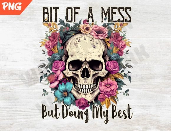 Bit of a Mess But Doin My Best Png: Graphics for T-Shirt Designs