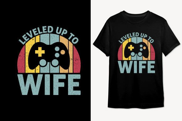 Leveled Up to Wife T Shirt Graphics and Crafts