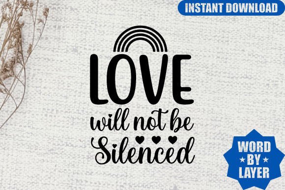 Love Will Not Be Silenced Svg Design